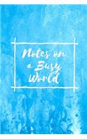 Notes on a Busy World: Lined Notebook Journal to write in - Over 100 pages - Blue Paint Effect Design