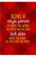 Being A Single Parent Is Twice The Work, The Stress And The Tears But Also Twice The Hugs The Love and The Price
