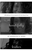#beautifullybroken: Affirmations & Encouragement for the Abused Soul