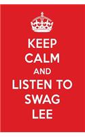 Keep Calm and Listen to Swag Lee
