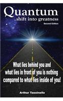 Quantum Shift into Greatness: What lies behind you and what lies in front of you is nothing compared to what lies inside of you
