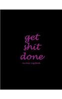 Get Shit Done: Au Pair Log Book: Black Pink Color, Nanny Journal, Kids Record, Kids Healthy Activities Record Large Print 8.5" x 11" Baby Daily Log Feed, Diapers, 