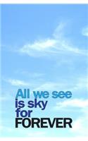 All We See is Sky for Forever