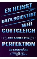 Es Heisst Data Scientist Weil Gottgleich Und Abbild Von Perfektion Zu Lang W