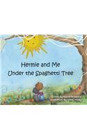 Hermie and Me Under the Spaghetti Tree