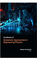 HANDBOOK OF SYSTEMATIC APPROACHES IN ENGINEERING PHYSICS