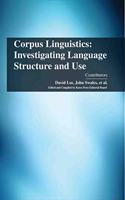 Corpus Linguistics: Investigating Language Structure and Use