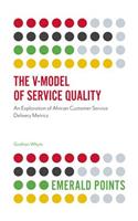 The V-Model of Service Quality: An Exploration of African Customer Service Delivery Metrics