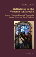 Reflections on the Veracruz son jarocho; Images, Politics and Selected Themes of a Mexican Music and Dance Tradition