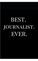 Best. Journalist. Ever.: (Gift Journals)