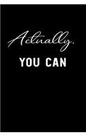 Actually You Can