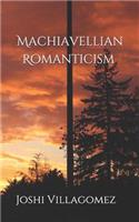 Machiavellian Romanticism