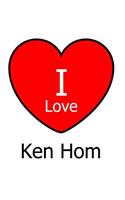 I Love Ken Hom: Large White Notebook/Journal for Writing 100 Pages, Ken Hom Gift for Women and Men