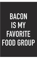 Bacon Is My Favorite Food Group