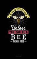 Always Be Yourself Unless You Can Be a Bee Then Be a Bee: 8 Column Ledger(10 8 Column Ledger)