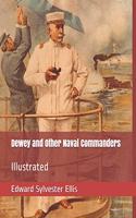 Dewey and Other Naval Commanders: Illustrated
