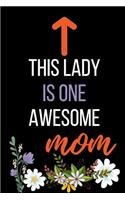 This Lady Is One Awesome Mom: Funny Mother's Day Gift Notebook: Beautiful Mom Appreciation Lined Journal Floral