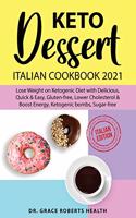 Keto Dessert Cookbook 2021: Lose Weight on Ketogenic Diet With Delicious Recipes, Quick & Easy, Gluten- free, Lower Cholesterol & Boost Energy, Ketogenic Bombs, Sugar-free. Ita