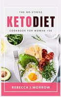 The No-Stress Keto Diet Cookbook for Woman + 50