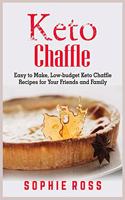 Keto Chaffles: Easy to Make, Low-budget Keto Chaffle Recipes for Your Friends and Family