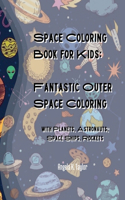 Space Coloring Book for Kids: Fantastic Outer Space Coloring with Planets, Astronauts, Space Ships, Rockets