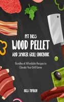 Pit Boss Wood Pellet and Smoker Grill Cookbook