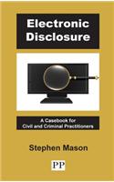 Electronic Disclosure: A Casebook for Civil and Criminal Practitioners