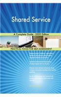 Shared Service A Complete Guide - 2020 Edition