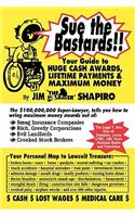 Sue the Bastards!! Your Guide to Huge Cash