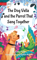 Dog Vella and the Parrot That Sang Together