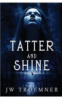 Tatter and Shine
