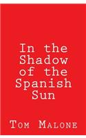 In the Shadow of the Spanish Sun
