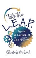Take the L.E.A.P.: Ignite a Culture of Innovation