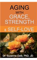 Aging with Grace, Strength & Self-Love