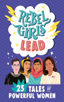 Rebel Girls Lead: 25 Tales of Powerful Women: 25 Tales of Powerful Women(Rebel Girls Minis)
