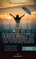 From Worry to Wonder