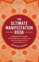 The Ultimate Manifestation Book