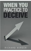 When You Practice to Deceive