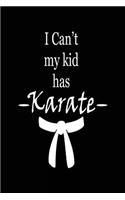 I Can't My Kid Has Karate: Funny Karate Mom Journal