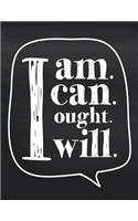 I am I can I ought I will