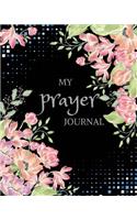 My Prayer Journal: Daily Prayer Journal Book for Woman: Keeping a Prayer Journal Notebook Diary for 3 Month. Guide to Pray, Praise with God, Thanks, Serenity, Lords, F