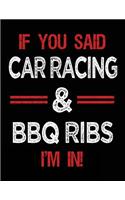 If You Said Car Racing & BBQ Ribs I'm in: Blank Sketch, Draw and Doodle Book