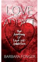 Love for an Addict: The Anatomy of Love and Addiction