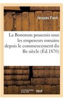 Bonorum Possessio Sous Les Empereurs Romains Depuis Le Commencement Du IIe Siècle