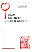 Bergson Dans l'Histoire de la Pensee Occidentale