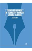 Teacher Development in Technology-Enhanced Language Teaching