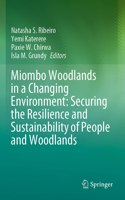 Miombo Woodlands in a Changing Environment: Securing the Resilience and Sustainability of People and Woodlands