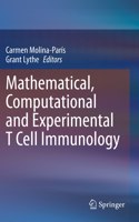 Mathematical, Computational and Experimental T Cell Immunology