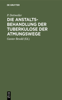 Die Anstaltsbehandlung Der Tuberkulose Der Atmungswege