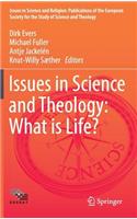 Issues in Science and Theology: What Is Life?